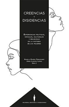 CREENCIAS Y DISIDENCIAS. EXPERIENCIAS POLITICAS SOCIALES, CULTURA, de MUÑOZ FERNANDEZ,ANGELA | portada del libro