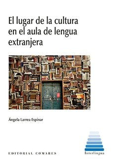 LUGAR DE LA CULTURA EN EL AULA DE LENGUA EXTRANJERA, de LARREA ESPINAR,ANGELA | portada del libro