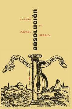 ABSOLUCION CANCIONES DE RAFAEL BERRIO, de BERRIO,RAFAEL | portada del libro