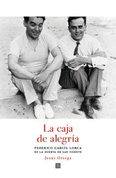 CAJA DE ALEGRIA FEDEREICO GARCIA LORCA EN LA HUERTA DE SAN, de ORTEGA,J | portada del libro