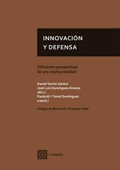 INNOVACION Y DEFENSA: DIFERENTES PERSPECTIVAS DE UNA MISMA REALID, de TERRON SANTOS,DANIEL | portada del libro