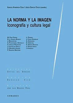 LA NORMA Y LA IMAGEN. ICONOGRAFIA Y CULTURA LEGAL, de AYMERICH OJEDA,IGNACIO | portada del libro