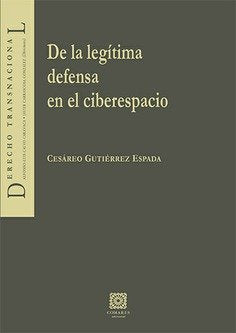 DE LA LEGITIMA DEFENSA EN EL CIBERESPACIO, de CESAREO GUTIERR | portada del libro