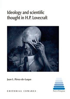 IDEOLOGY AND SCIENTIFIC THOUGHT IN H P LOVECRAFT, de PEREZ DE LUQUE,JUAN L | portada del libro