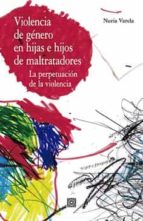 VIOLENCIA DE GENERO EN HIJAS E HIJOS DE MALTRATADORES, de NURIAS VARELA | portada del libro