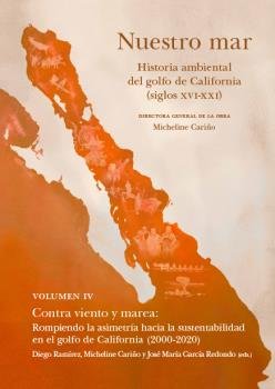 NUESTRO MAR IV HISTORIA AMBIENTAL GOLFO CALIFORNIA XVI XXI, de RAMIREZ MEZA,DIEGO | portada del libro