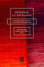 REPENSAR LA ARTESANIA ESTRATEGIAS PARA IMPULSAR LA ARTESANI, de GARCIA LOPEZ,ANA | portada del libro