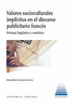 VALORES SOCIOCULTURALES IMPLICITOS EN EL DISCURSO PUBLICITARIO FRANCES., de EURRUTIA CAVERO,MERCEDES | portada del libro