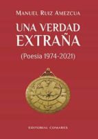UNA VERDAD EXTRAÑA., de Manuel Ruiz Amezcua | portada del libro