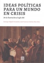 IDEAS POLITICAS PARA UN MUNDO EN CRISIS, de DELGADO FERNANDEZ, SANTIAGO | portada del libro