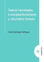 NUEVAS TECNOLOGIAS, TRANS/POSTHUMANISMO Y NATURALEZA HUMANA, de CARLOS BEORLEGUI RODRIGUEZ | portada del libro