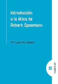 INTRODUCCION A LA ETICA DE ROBERT SPAEMANN, de PRO VELASCO, Mª LUISA | portada del libro