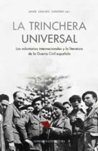 TRINCHERA UNIVERSAL. LOS VOLUNTARIOS INTERNACIONALES Y LA LITERAT, de Javier Sánchez Zapatero | portada del libro