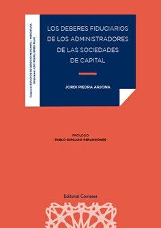 DEBERES FIDUCIARIOS DE LOS ADMINISTRADORES DE LAS SOCIEDADES DE C, de PIEDRA ARJONA, JORDI | portada del libro