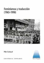 FEMINISMOS Y TRADUCCION (1965-1990), de Pilar Godayol | portada del libro