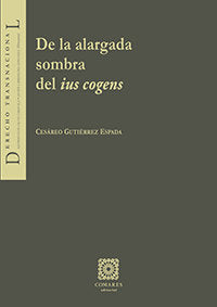 De la alargada sombra del ius cogens, de GUTIERREZ ESPADA, CESAREO | portada del libro