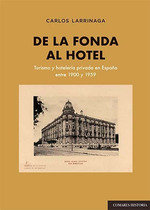 DE LA FONDA AL HOTEL TURISMO Y HOSTELERIA PRIVADA EN ESPAÑA, de LARRINAGA RODRIGUEZ,CARLOS | portada del libro