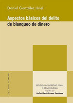 ASPECTOS BASICOS DEL DELITO DE BLANQUEO DE DINERO, de GONZALEZ URIEL,DANIEL | portada del libro
