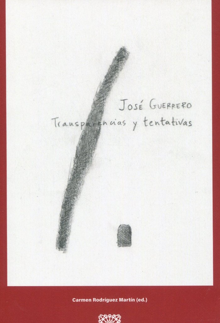 JOSE GUERRERO: TRANSPARENCIAS Y TENTATIVAS, de RODRIGUEZ MARTIN | portada del libro