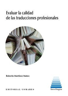 Evaluar la calidad de las traducciones profesionales, de MARTINEZ MATEO,CARLOS JOSE | portada del libro