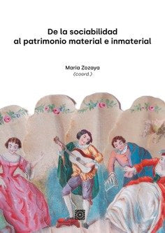 DE LA SOCIABILIDAD AL PATRIMONIO MATERIAL E INMATERIAL, de ZOZAYA-MONTES, MARIA | portada del libro