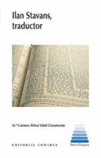 ILAN STAVANS, TRADUCTOR, de Mª CARMEN AFRICA VIDAL CLARAMONTE | portada del libro
