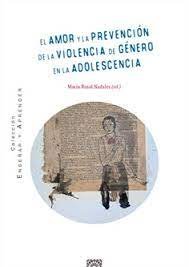 EL AMOR Y LA PREVENCION DE LA VIOLENCIA DE GENERO EN ADOLES, de MARIA ROSAL NADALES | portada del libro