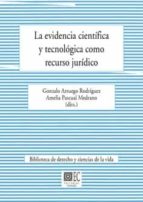 EVIDENCIA CIENTIFICA Y TECNOLOGICA COMO RECURSO JURIDICO, LA, de GONZALO ARRUEGO RODRIGUEZ | portada del libro