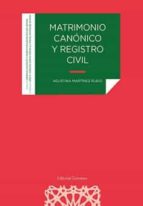 MATRIMONIO CANONICO Y REGISTRO CIVIL, de AGUSTINA MARTINEZ RUBIO | portada del libro