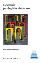 LOCALIZACION PARA LINGUISTAS Y TRADUCTORES, de CLARA INES LOPEZ RODRIGUEZ | portada del libro