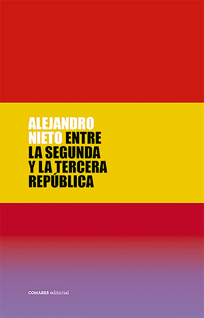 ENTRE LA SEGUNDA Y LA TERCERA REPÚBLICA, de Nieto, Alejandro | portada del libro