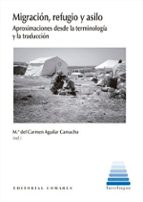 MIGRACION, REFUGIO Y ASILO, de Mª DEL CARMEN AGUILAR CAMACHO | portada del libro