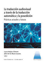 LA TRADUCCION AUDIOVISUAL A TRAVES DE LA TRADUCCION AUTOMATICA Y LA POSEDICION, de MEJIAS-CLIMENT, LAURA | portada del libro