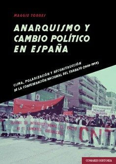 ANARQUISMO Y CAMBIO POLITICO EN ESPAÑA, de TORRES, MAGGIE | portada del libro