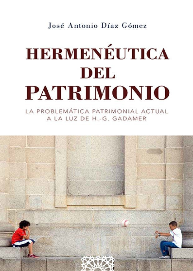 HERMENÉUTICA DEL PATRIMONIO.LA PROBLEMÁTICA PATRIMONIAL ACTUAL A LA LUZ DE H.G.GADAMER, de DIAZ GOMEZ | portada del libro