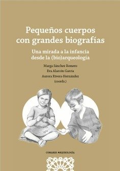 PEQUEÑOS CUERPOS CON GRANDES BIOGRAFIAS UNA MIRADA A LA INF, de SANCHEZ ROMERO,MARGARITA | portada del libro