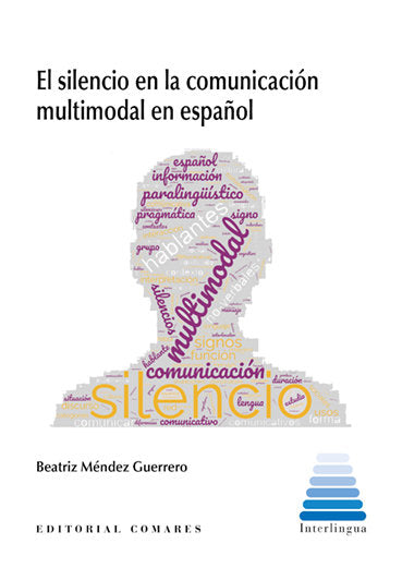 EL SILENCIO EN LA COMUNICACION MULTIMODAL EN ESPAÑOL, de MENDEZ GUERRERO, BEATRIZ | portada del libro