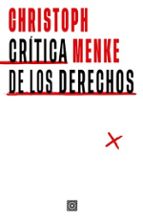 CRITICA DE LOS DERECHOS, de Christoph Menke | portada del libro