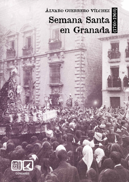 SEMANA SANTA EN GRANADA (1760-1960), de GUERRERO VILCHEZ, ALVARO | portada del libro