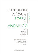 CINCUENTA AÑOS DE POESIA EN ANDALUCIA (1970-2022), de MORALES LOMAS, FRANCISCO | portada del libro