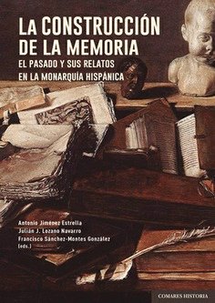 LA CONSTRUCCION DE LA MEMORIA, de JIMENEZ ESTRELLA, ANTONIO | portada del libro