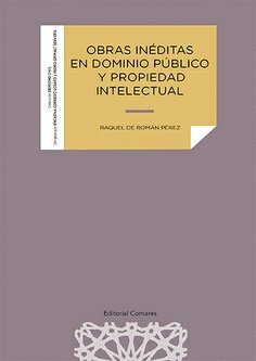 OBRAS INEDITAS EN DOMINIO PUBLICO Y PROPIEDAD INTELECTUAL, de DE ROMAN PEREZ,RAQUEL | portada del libro