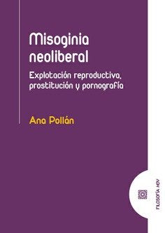 MISOGINIA NEOLIBERAL, de POLLAN, ANA | portada del libro
