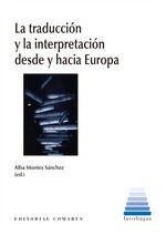 LA TRADUCCION Y LA INTERPRETACION DESDE Y HACIA EUROPA, de MONTES SANCHEZ, ALBA | portada del libro