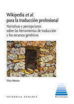 WIKIPEDIA ET AL. PARA LA TRADUCCION PROFESIONAL, de ALONSO, ELISA | portada del libro