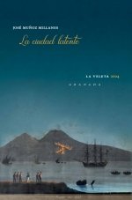 LA CIUDAD LATENTE, de MUÑOZ MILLANES, JOSE | portada del libro