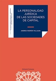 LA PERSONALIDAD JURIDICA DE LAS SOCIEDADES DE CAPITAL, de PADRON VILLALBA,ANDREA | portada del libro