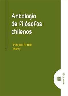 ANTOLOGIA DE FILOSOFOS CHILENOS, de BRICKLE, PATRICIO | portada del libro