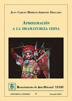 APROXIMACION A LA DRAMATURGIA CHINA, de MORENO-ARRONES DELGADO, JUAN CARLOS | portada del libro