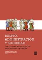 DELITO, ADMINISTRACION Y SOCIEDAD, de Enrique Álvarez Cora | portada del libro
